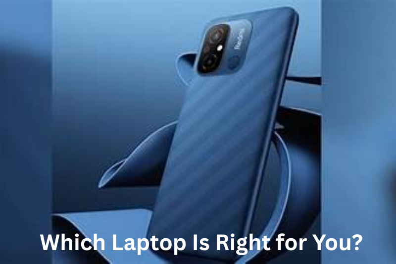 Which Laptop Is Right for You